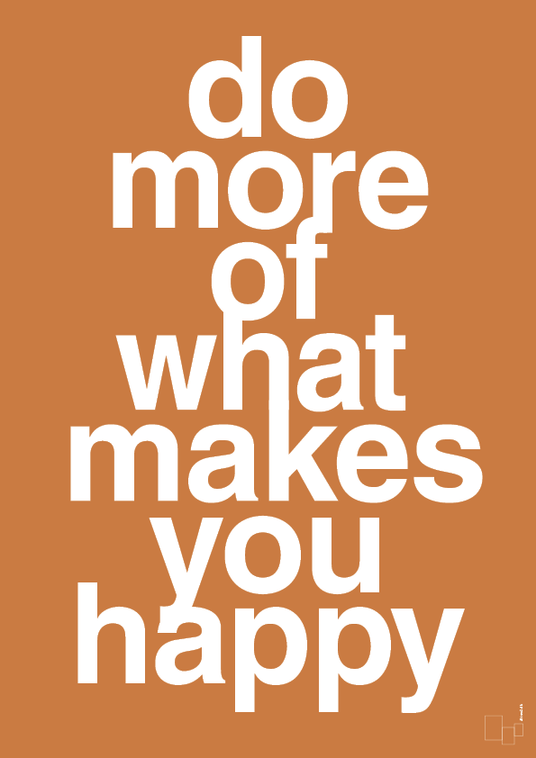 do more of what makes you happy - Plakat med Ordsprog i Rumba Orange