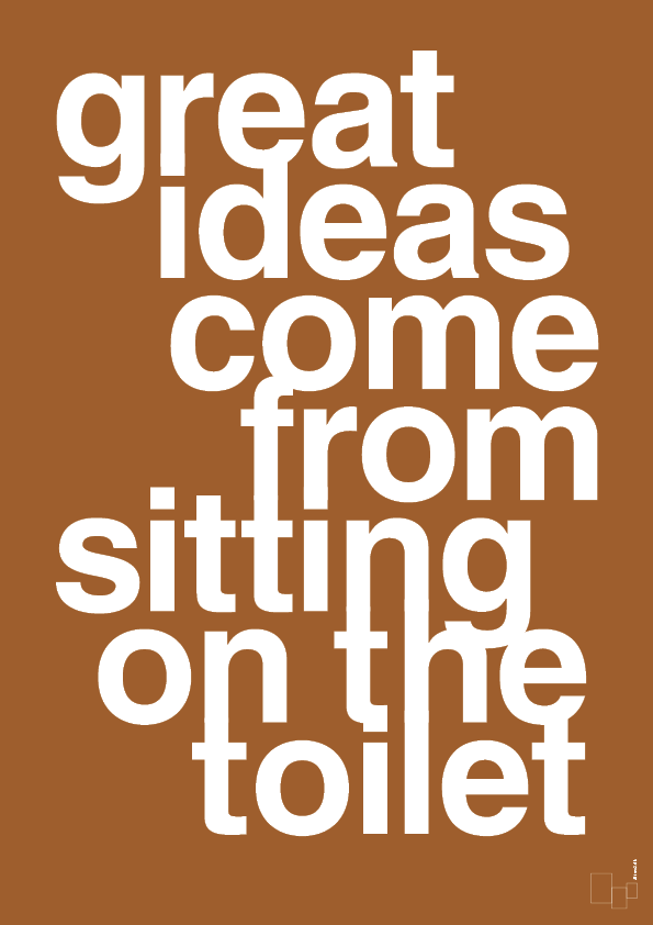 great ideas come from sitting on the toilet - Plakat med Ordsprog i Cognac