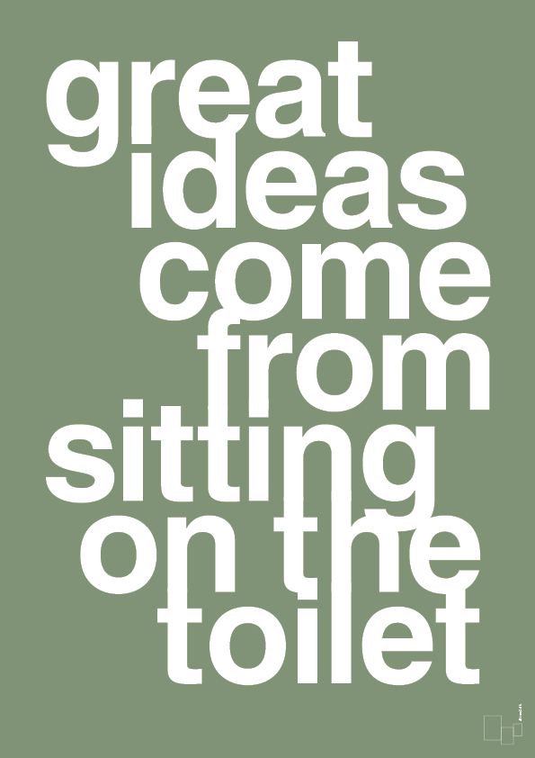 great ideas come from sitting on the toilet - Plakat med Ordsprog i Jade