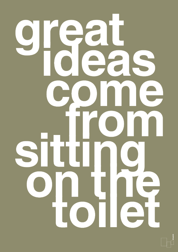 great ideas come from sitting on the toilet - Plakat med Ordsprog i Misty Forrest