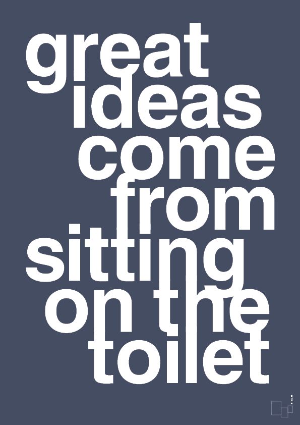 great ideas come from sitting on the toilet - Plakat med Ordsprog i Petrol