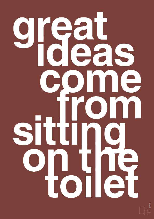 great ideas come from sitting on the toilet - Plakat med Ordsprog i Red Pepper