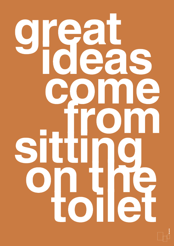 great ideas come from sitting on the toilet - Plakat med Ordsprog i Rumba Orange