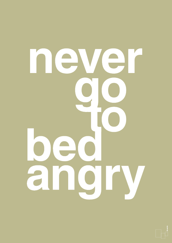 never go to bed angry - Plakat med Ordsprog i Back to Nature