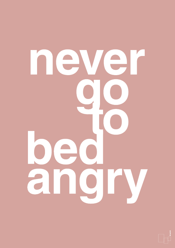 never go to bed angry - Plakat med Ordsprog i Bubble Shell