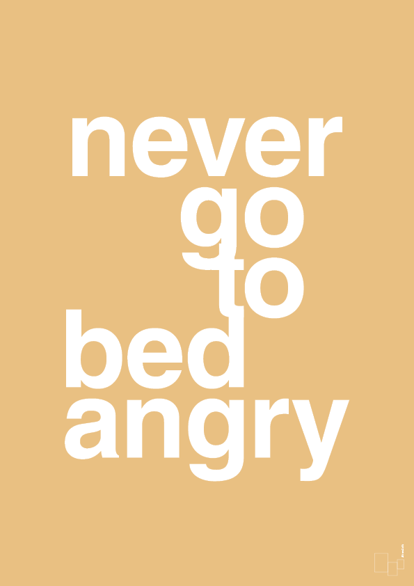 never go to bed angry - Plakat med Ordsprog i Charismatic