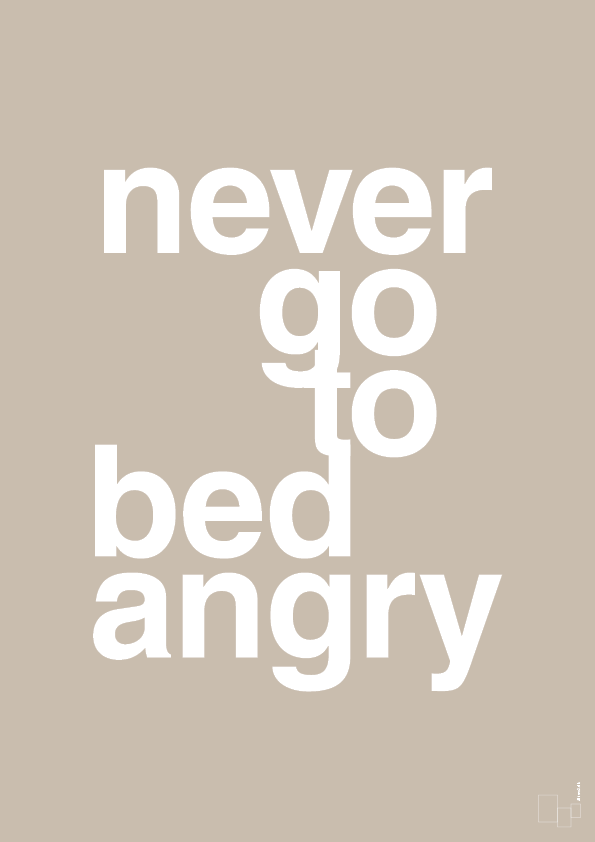 never go to bed angry - Plakat med Ordsprog i Creamy Mushroom