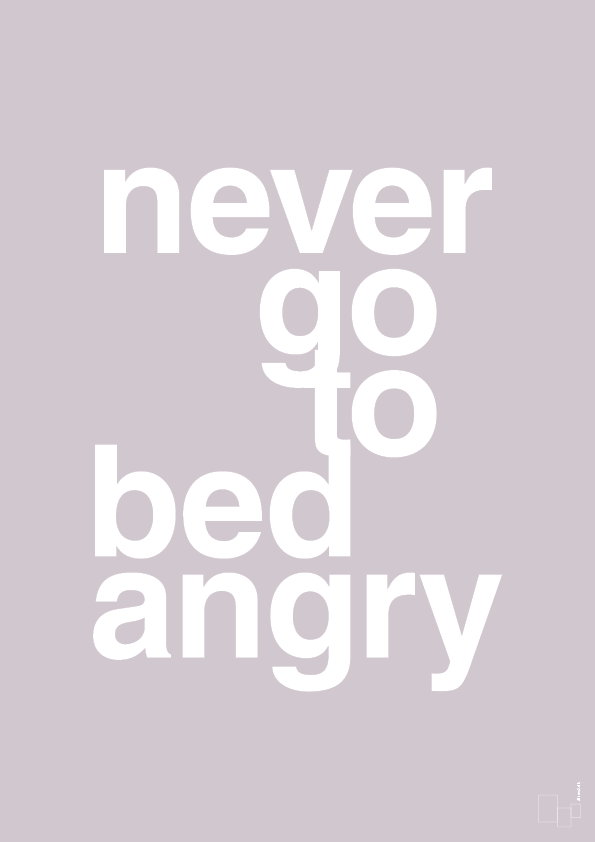 never go to bed angry - Plakat med Ordsprog i Dusty Lilac