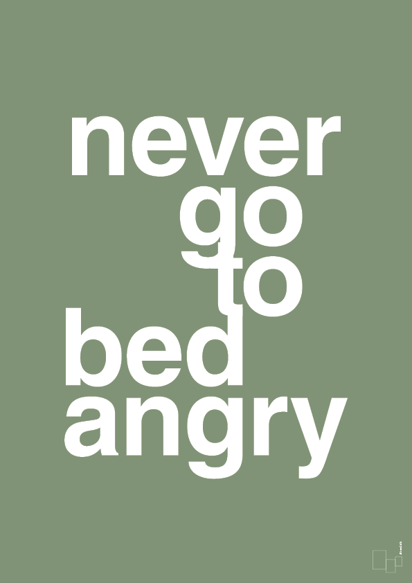 never go to bed angry - Plakat med Ordsprog i Jade