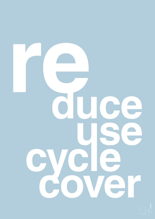 reduce reuse recycle recover - Plakat med Samfund i Heavenly Blue