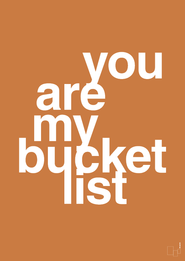 you are my bucket list - Plakat med Ordsprog i Rumba Orange