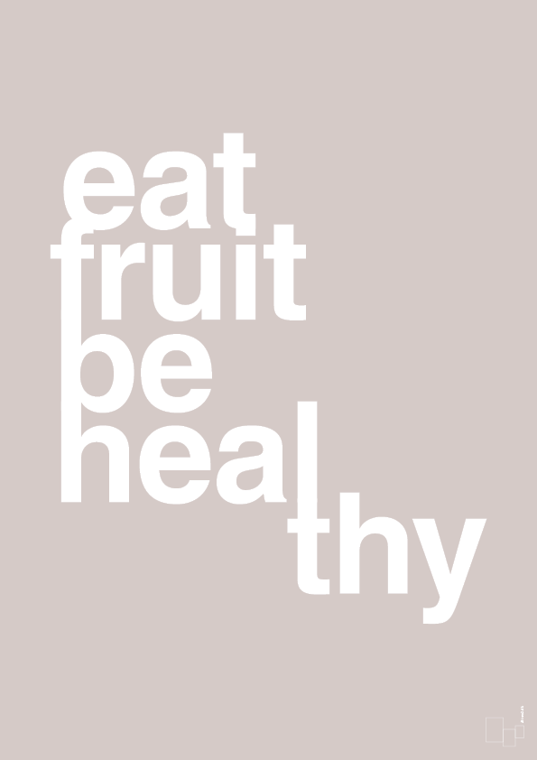 eat fruit be healthy - Plakat med Ordsprog i Broken Beige