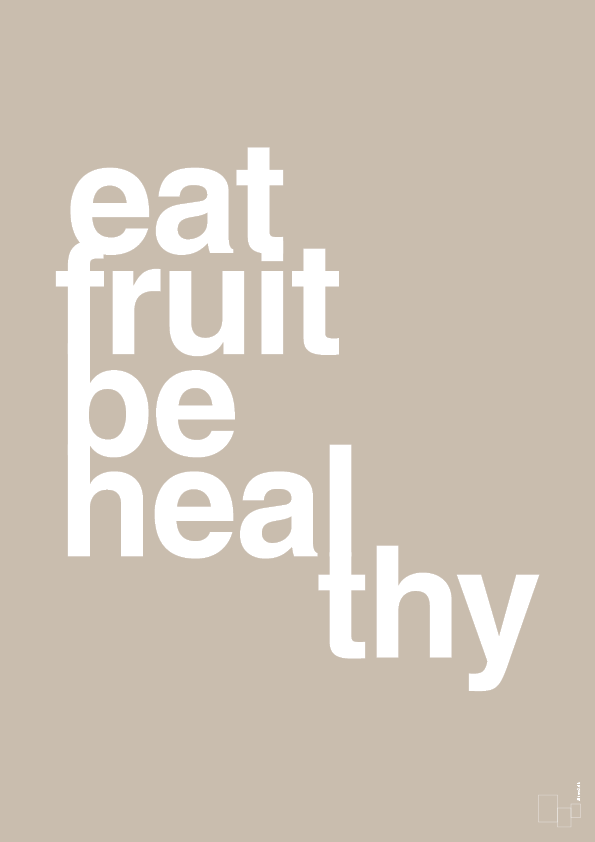 eat fruit be healthy - Plakat med Ordsprog i Creamy Mushroom