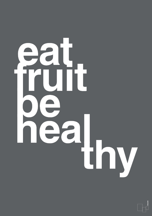 eat fruit be healthy - Plakat med Ordsprog i Graphic Charcoal