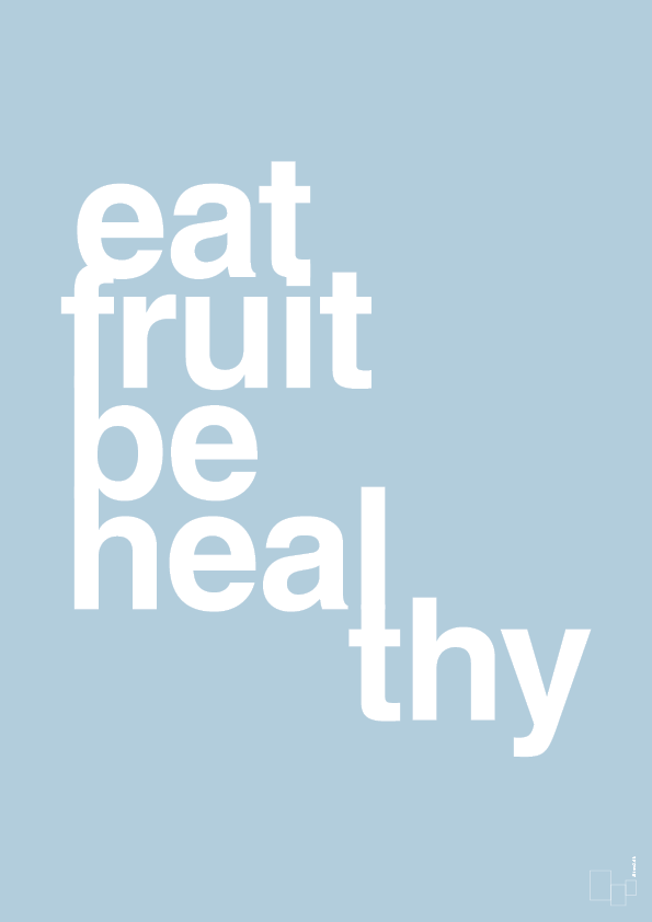 eat fruit be healthy - Plakat med Ordsprog i Heavenly Blue