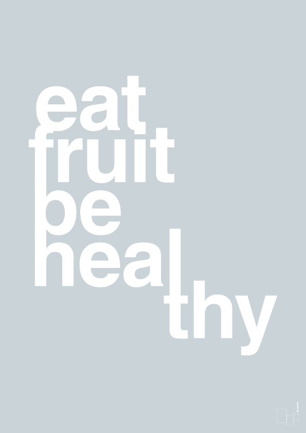 eat fruit be healthy - Plakat med Ordsprog i Light Drizzle