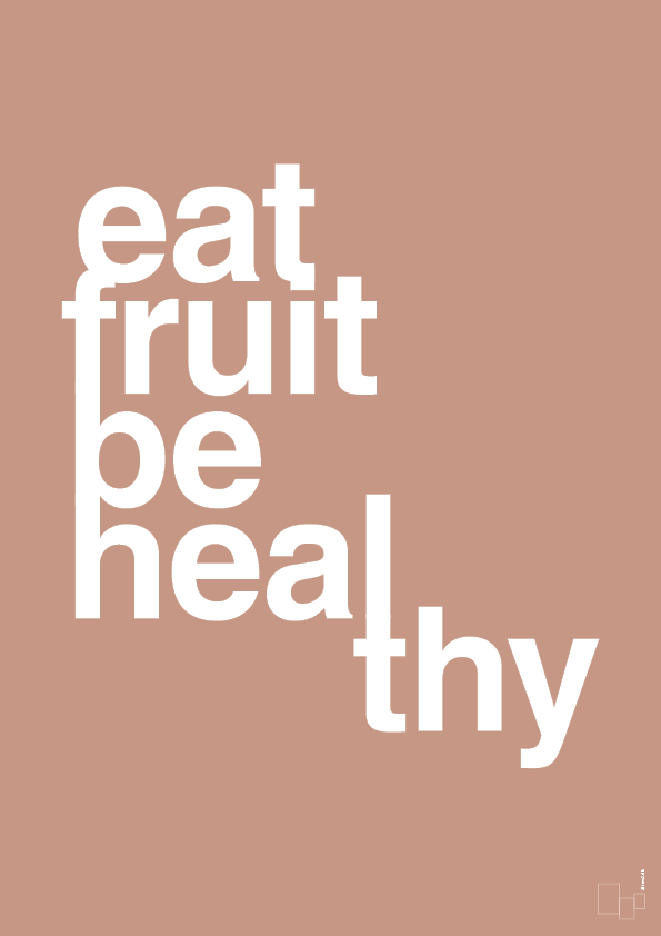 eat fruit be healthy - Plakat med Ordsprog i Powder