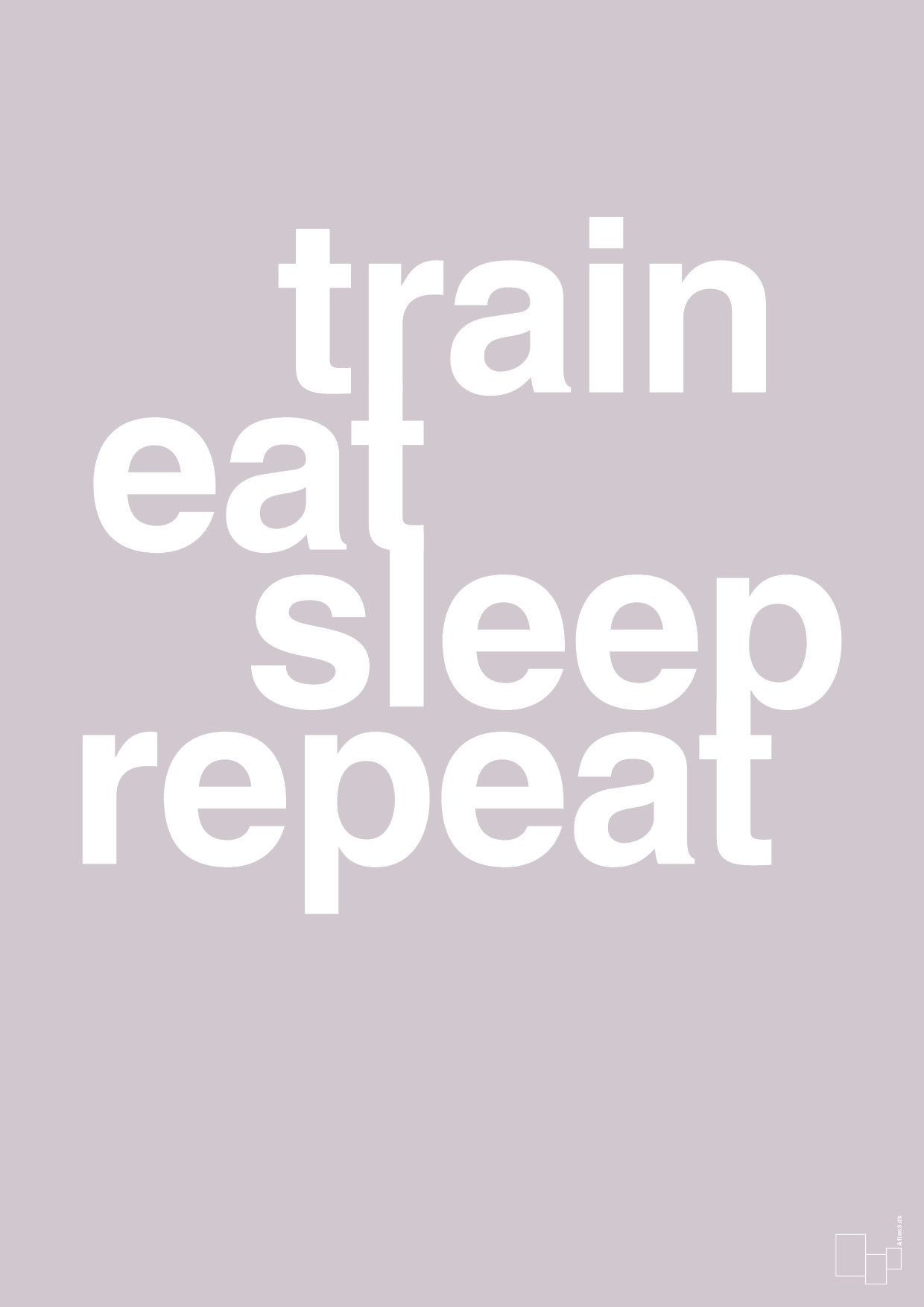 train eat sleep repeat - Plakat med Sport & Fritid i Dusty Lilac