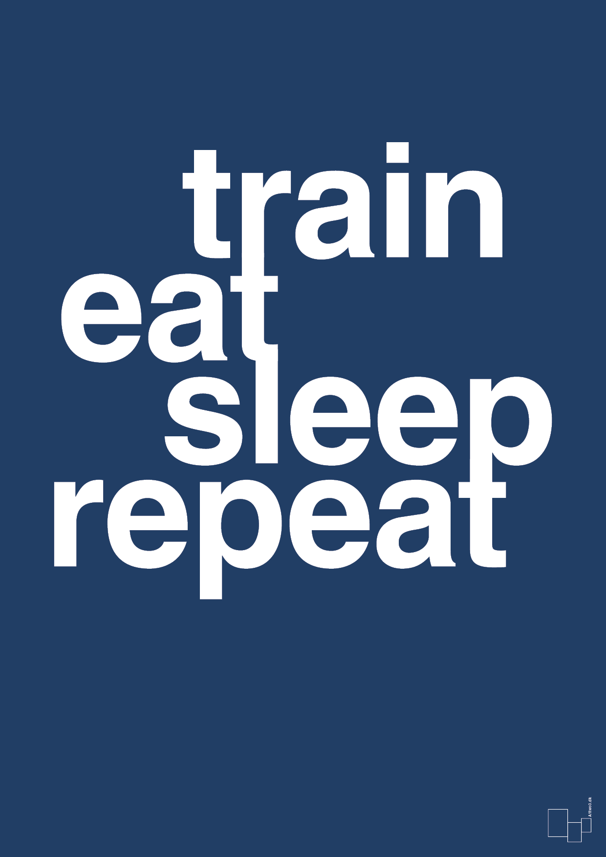 train eat sleep repeat - Plakat med Sport & Fritid i Lapis Blue