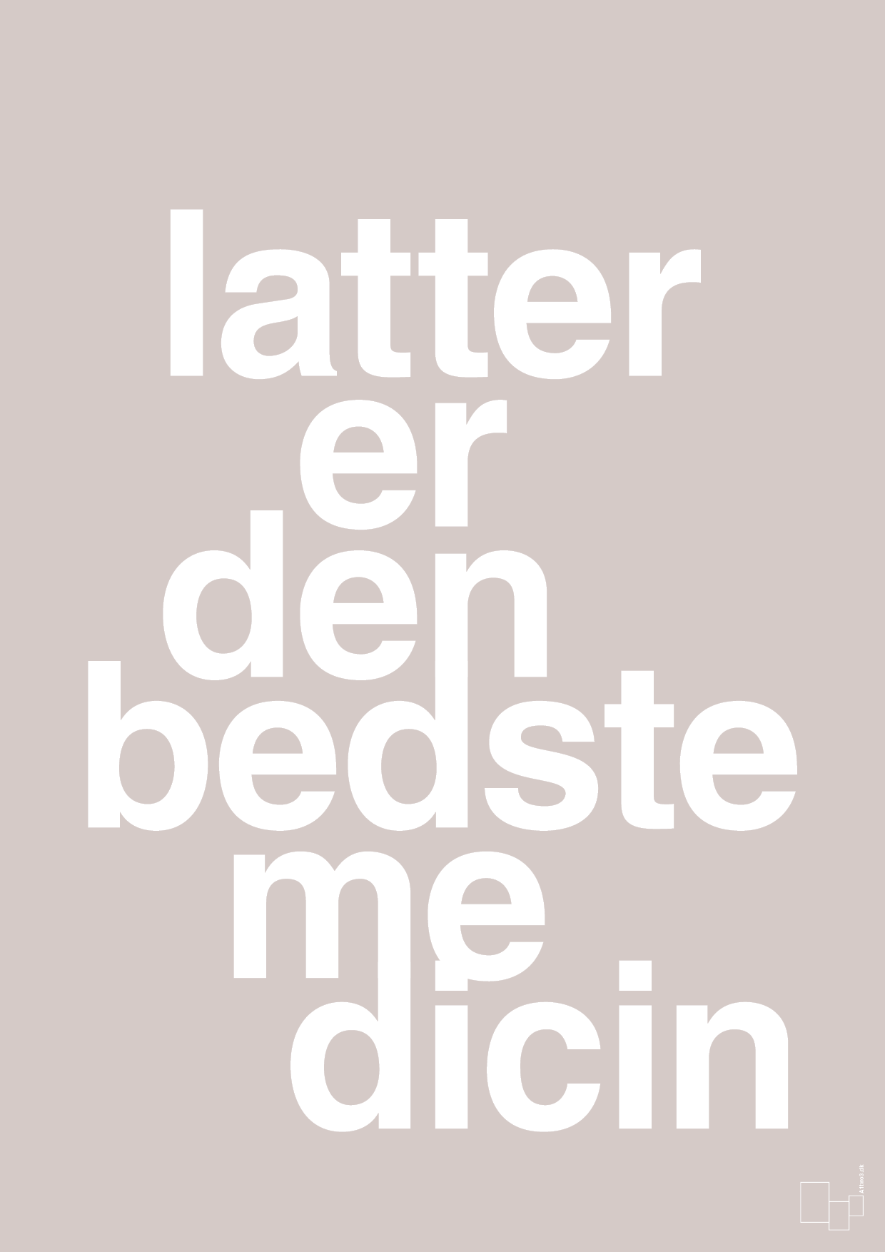 latter er den bedste medicin - Plakat med Ordsprog i Broken Beige