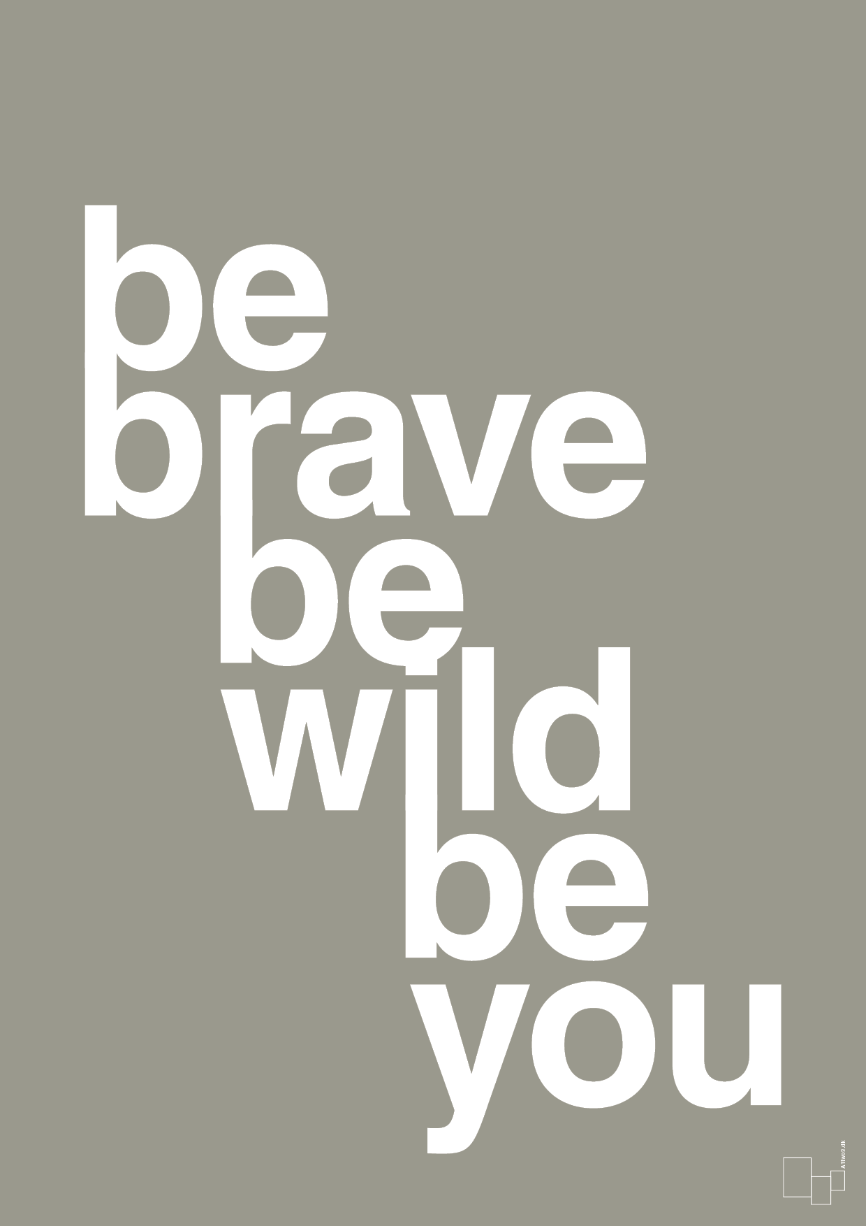 be brave be wild be you - Plakat med Ordsprog i Battleship Gray