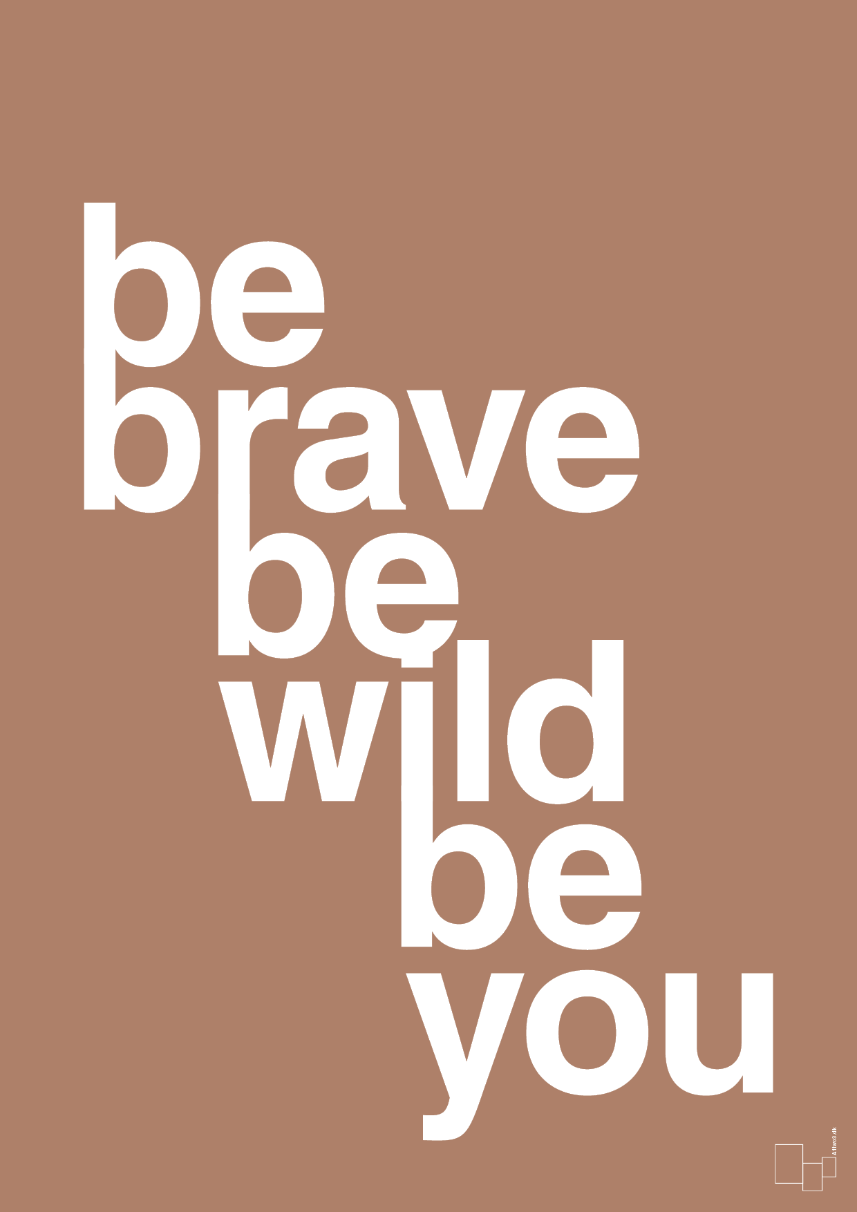 be brave be wild be you - Plakat med Ordsprog i Cider Spice