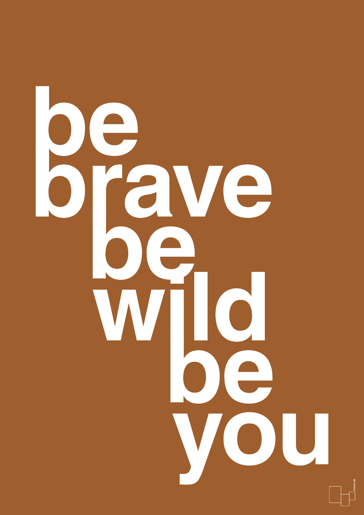 be brave be wild be you - Plakat med Ordsprog i Cognac