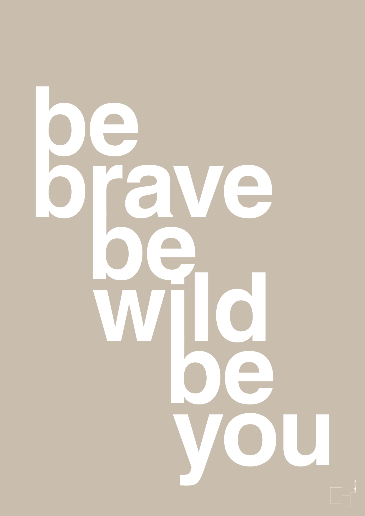 be brave be wild be you - Plakat med Ordsprog i Creamy Mushroom