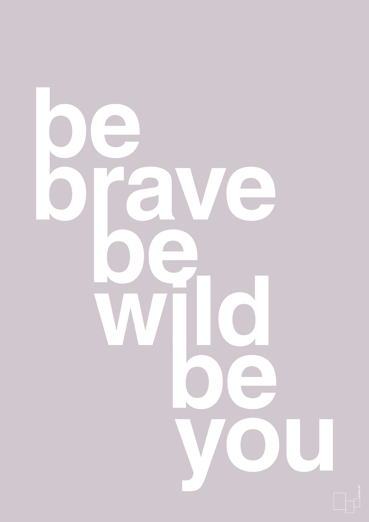 be brave be wild be you - Plakat med Ordsprog i Dusty Lilac