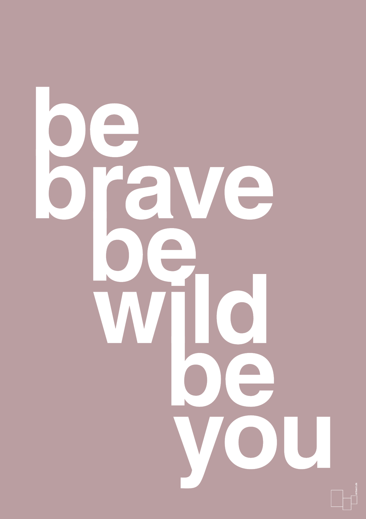 be brave be wild be you - Plakat med Ordsprog i Light Rose