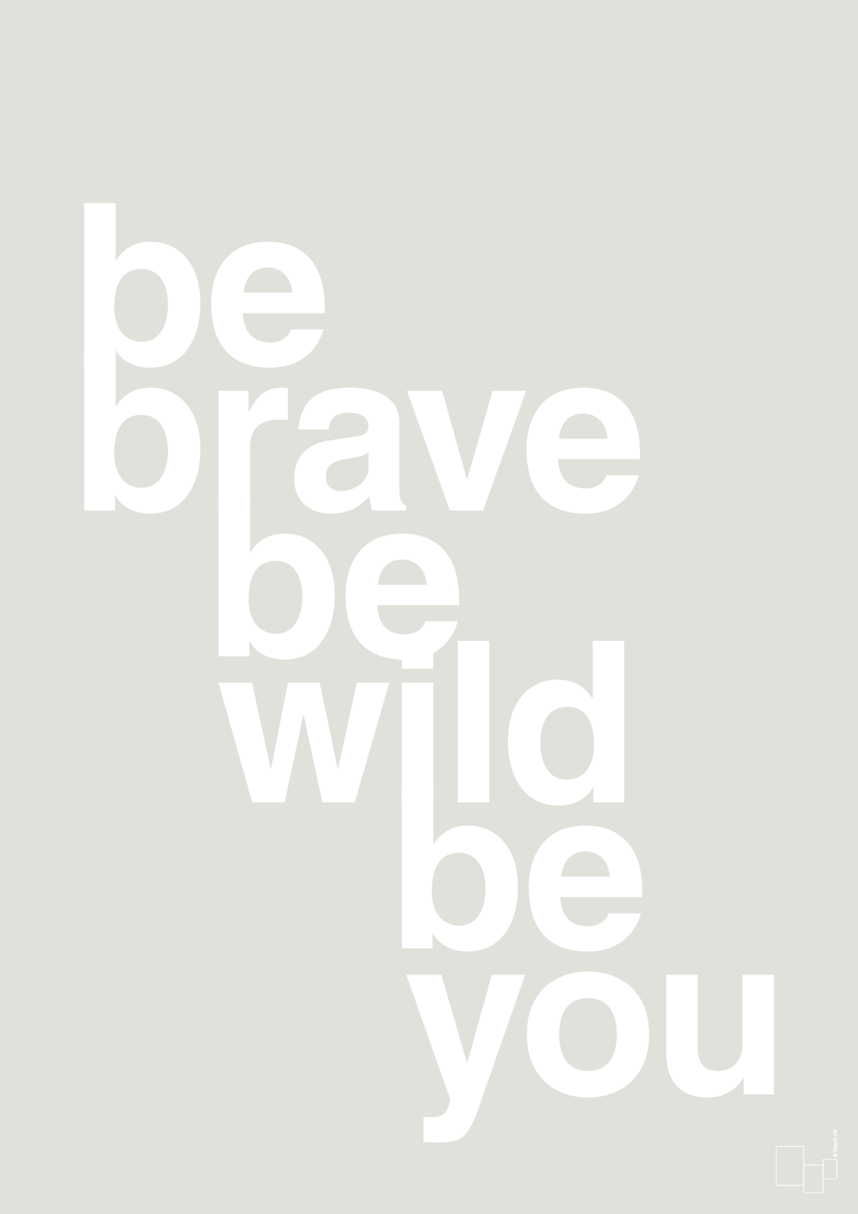 be brave be wild be you - Plakat med Ordsprog i Painters White