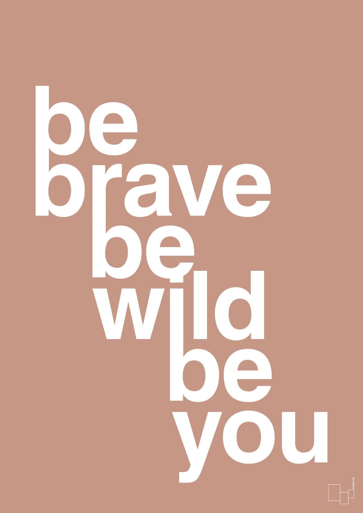 be brave be wild be you - Plakat med Ordsprog i Powder