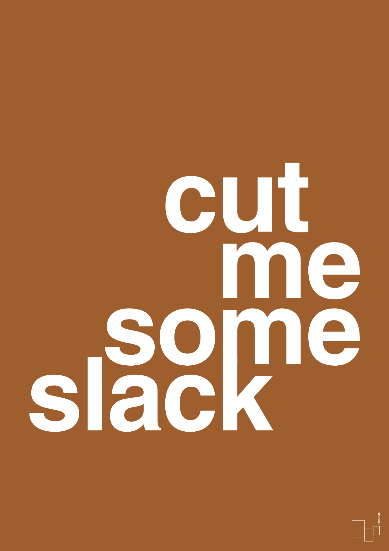 cut me some slack - Plakat med Ordsprog i Cognac