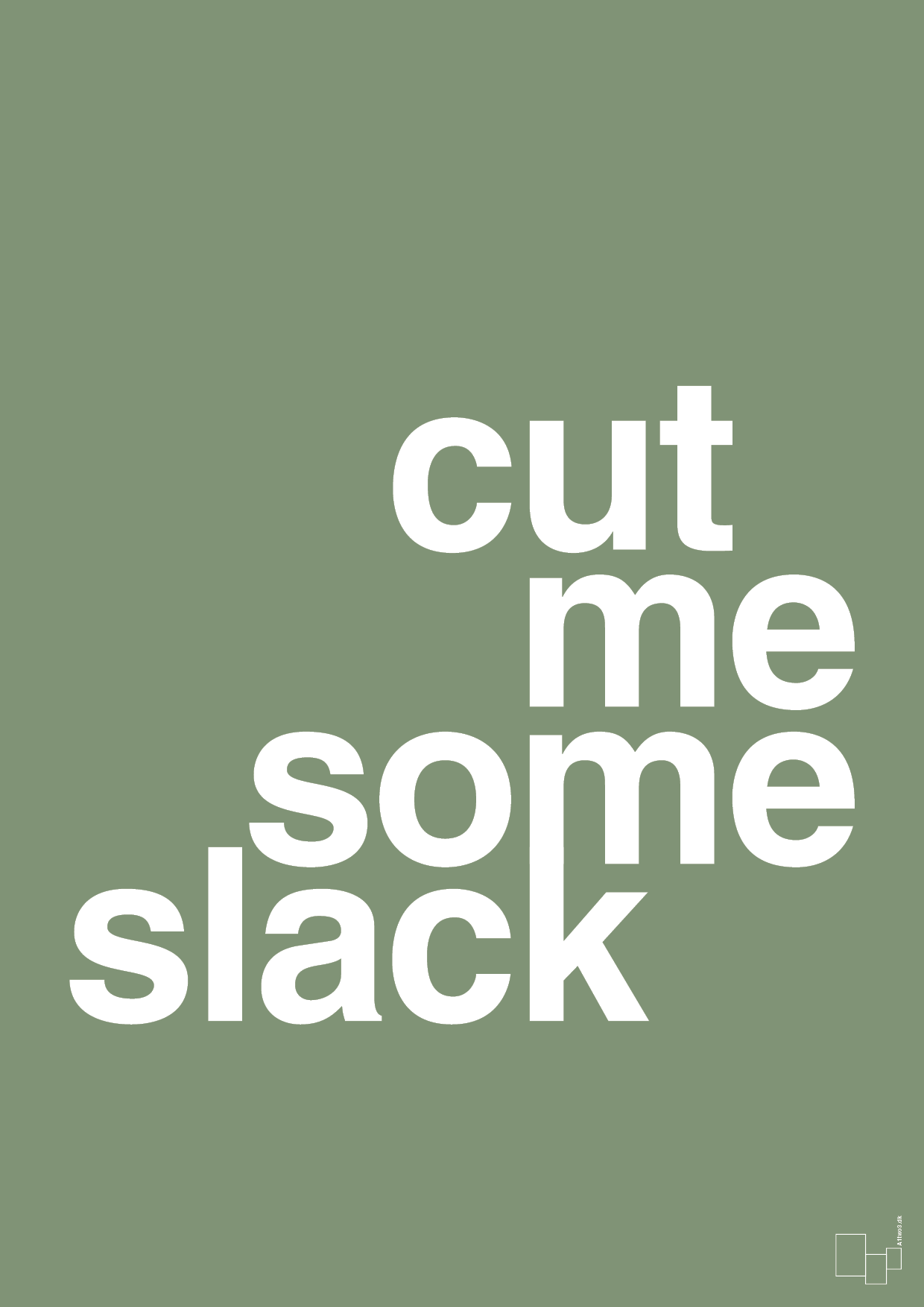 cut me some slack - Plakat med Ordsprog i Jade