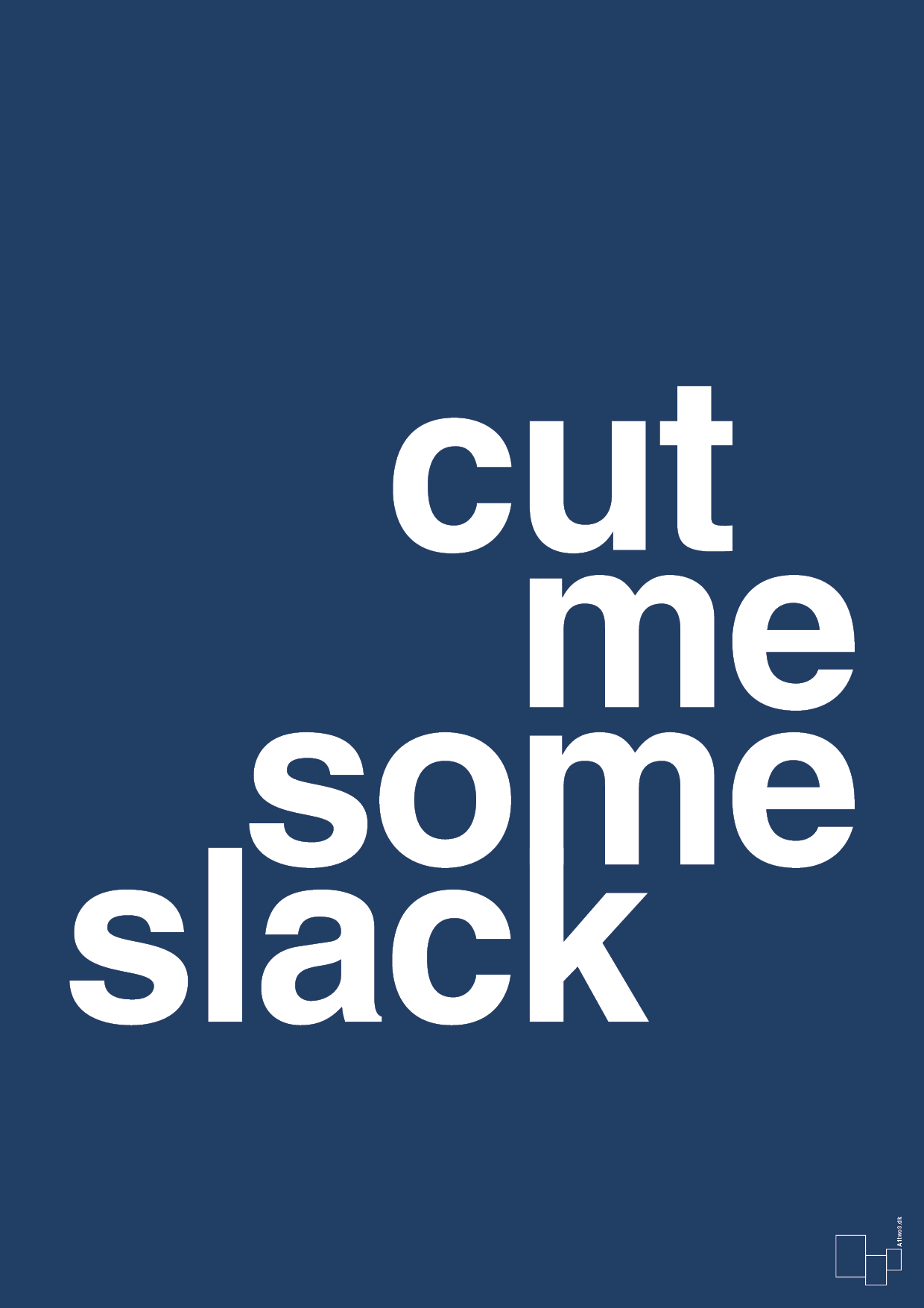 cut me some slack - Plakat med Ordsprog i Lapis Blue