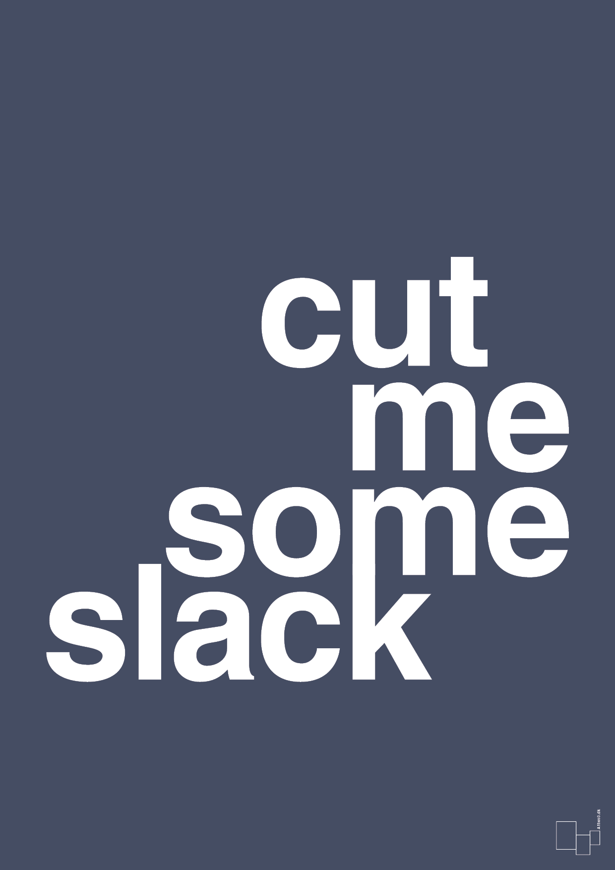 cut me some slack - Plakat med Ordsprog i Petrol