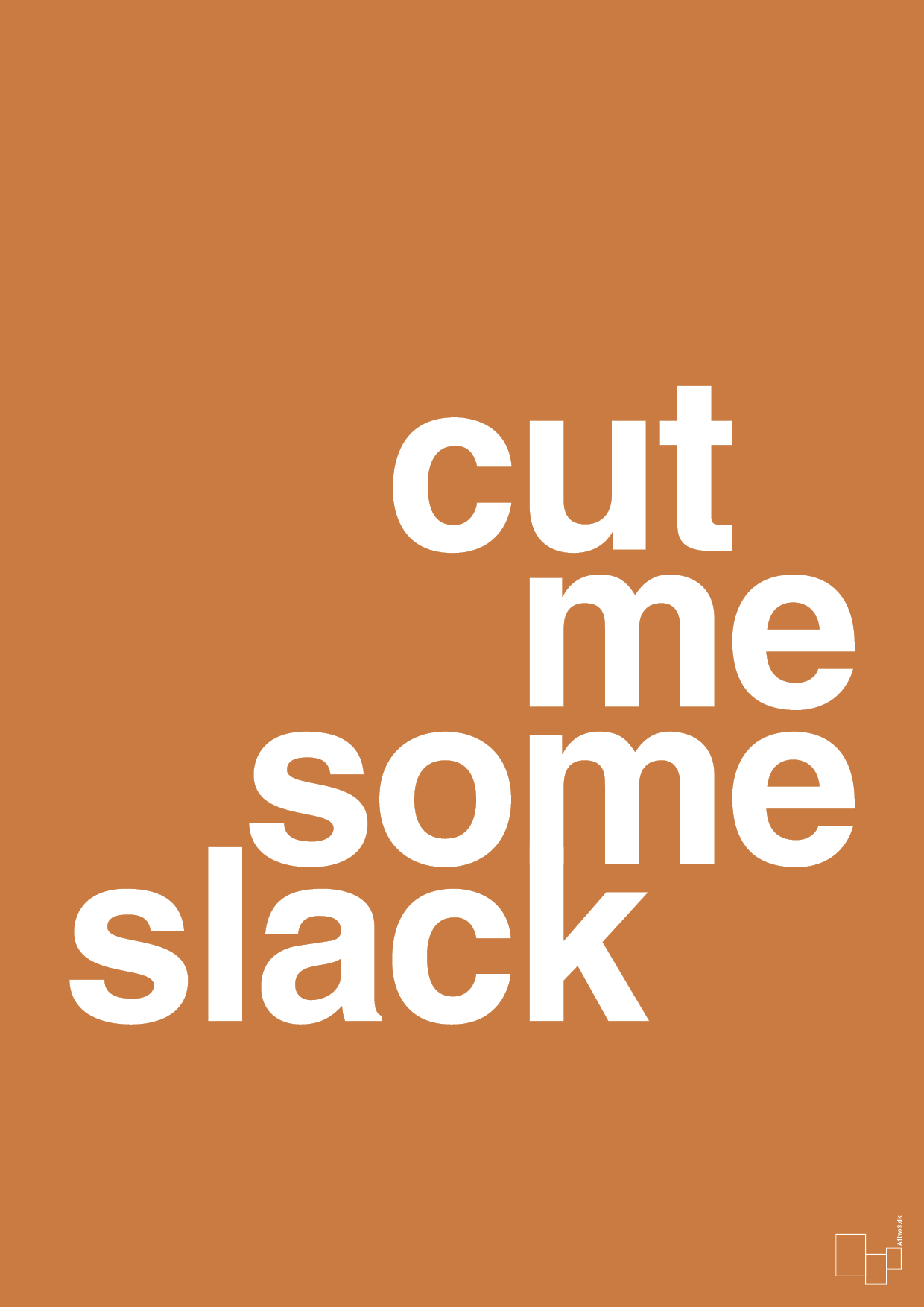 cut me some slack - Plakat med Ordsprog i Rumba Orange