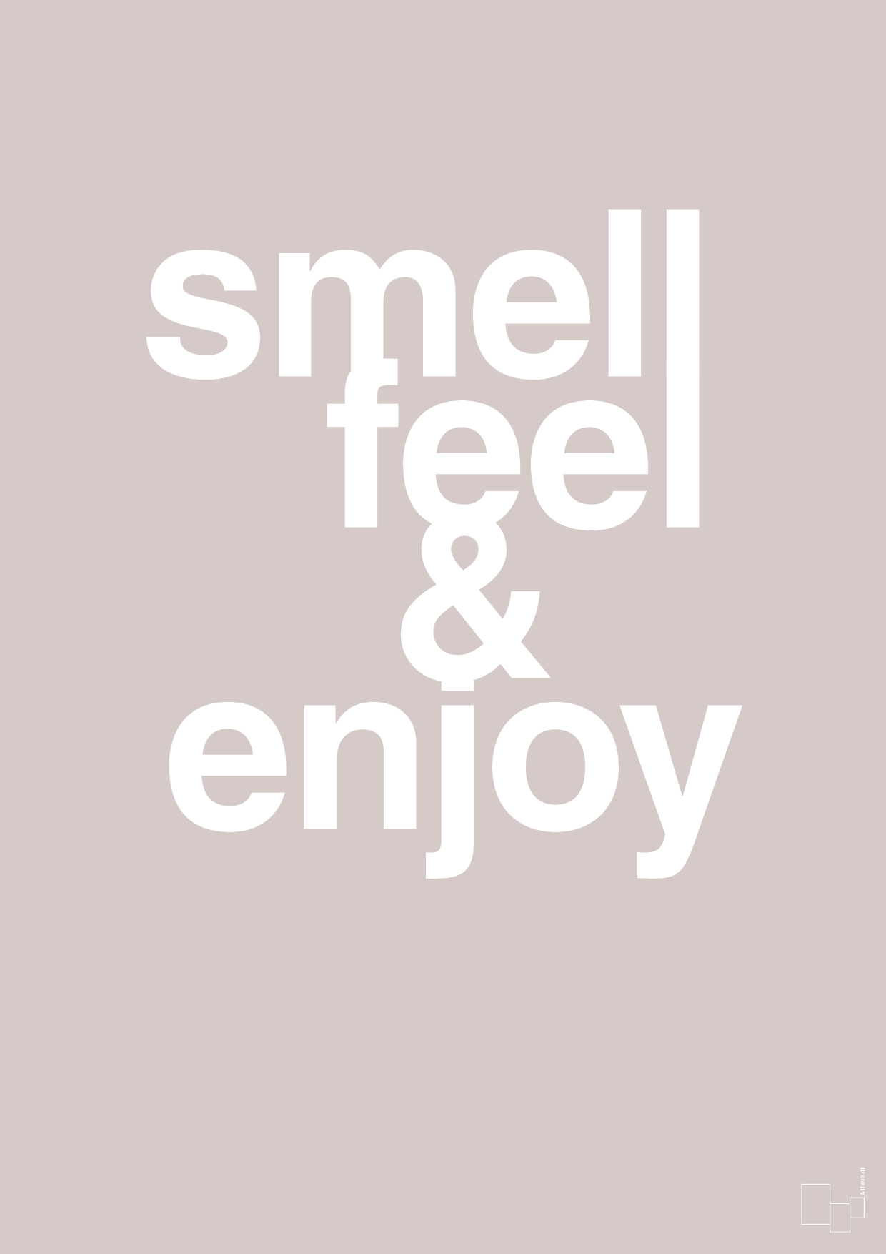 smell feel enjoy - Plakat med Ordsprog i Broken Beige
