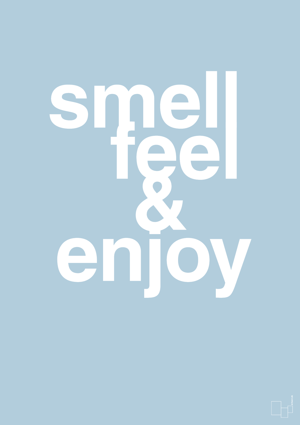 smell feel enjoy - Plakat med Ordsprog i Heavenly Blue