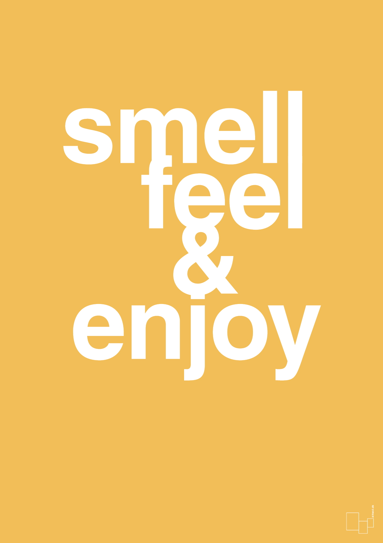 smell feel enjoy - Plakat med Ordsprog i Honeycomb