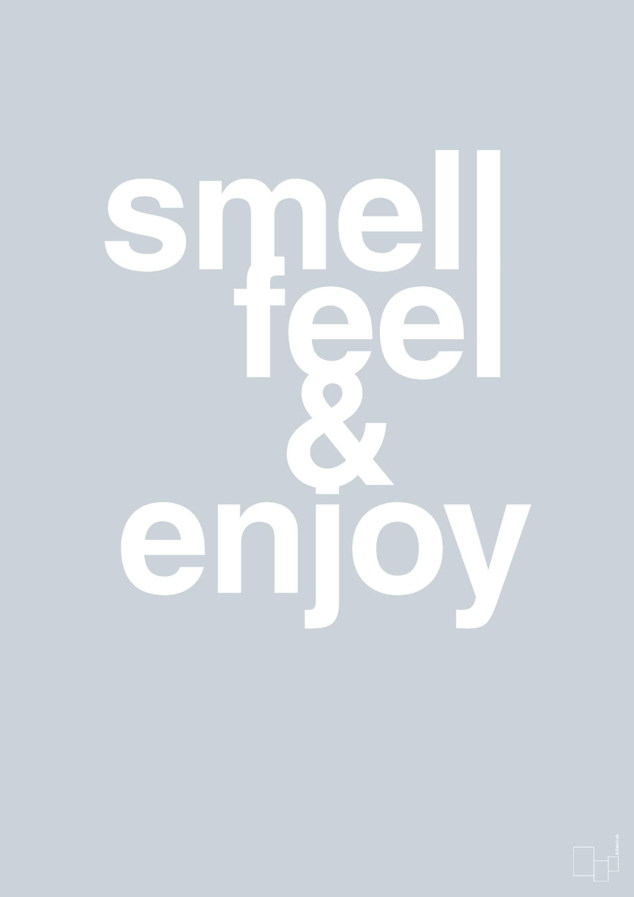 smell feel enjoy - Plakat med Ordsprog i Light Drizzle