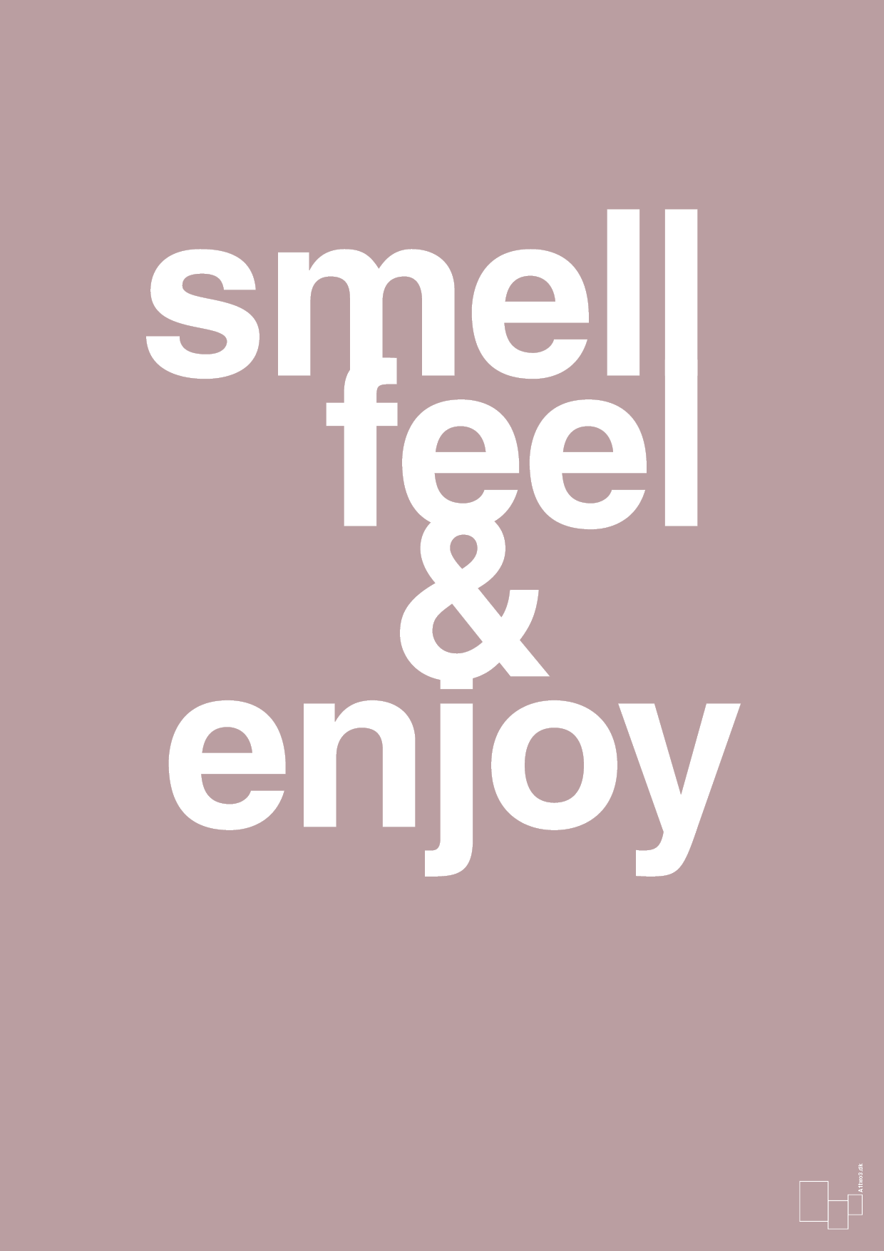 smell feel enjoy - Plakat med Ordsprog i Light Rose