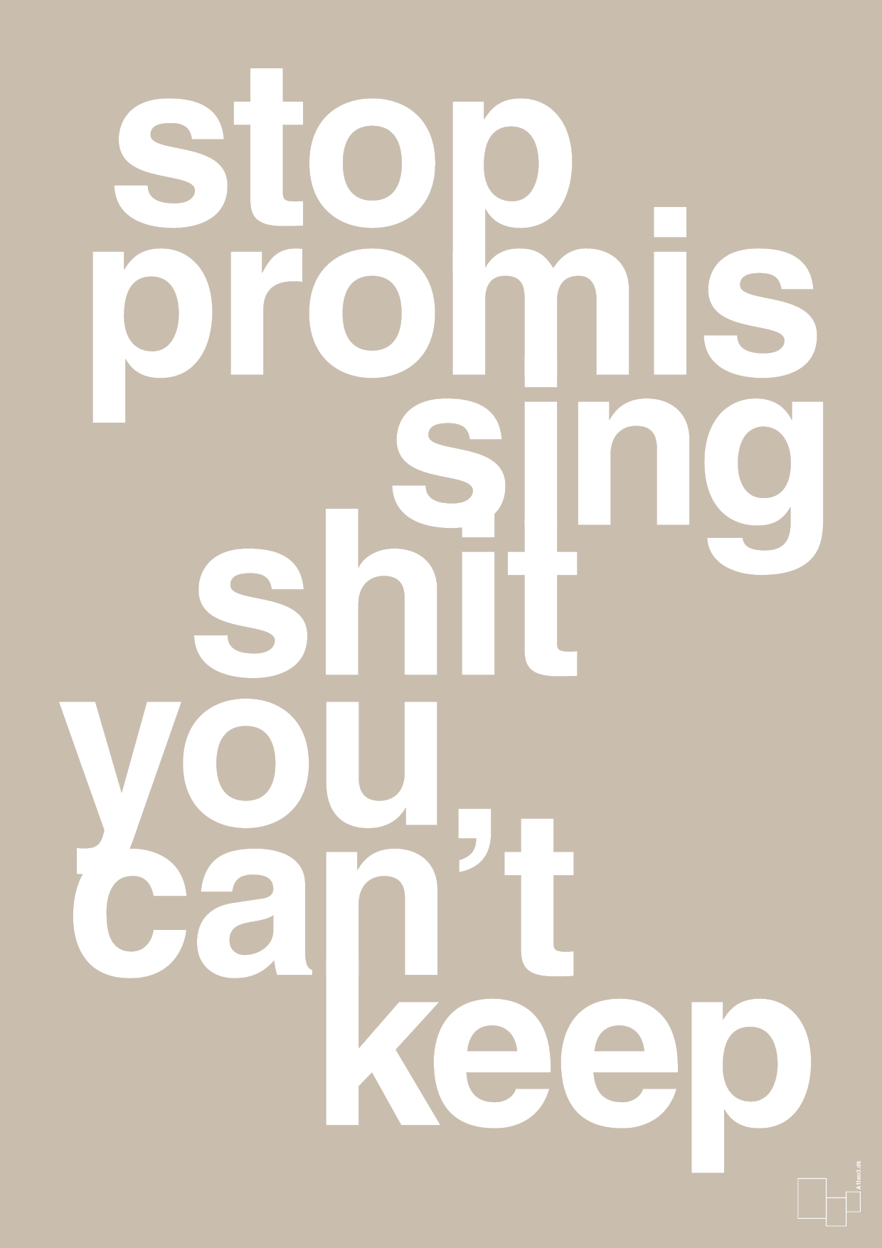 stop promissing shit you cant keep - Plakat med Ordsprog i Creamy Mushroom