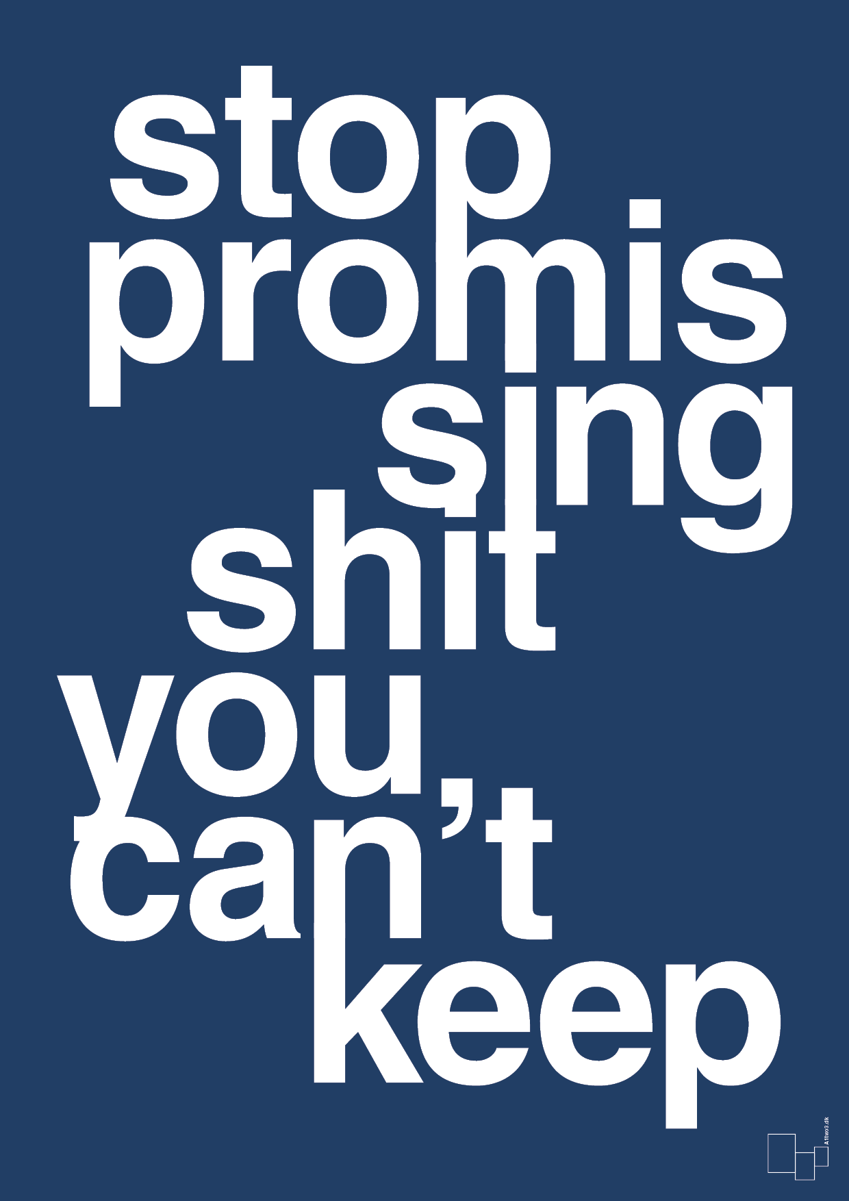 stop promissing shit you cant keep - Plakat med Ordsprog i Lapis Blue