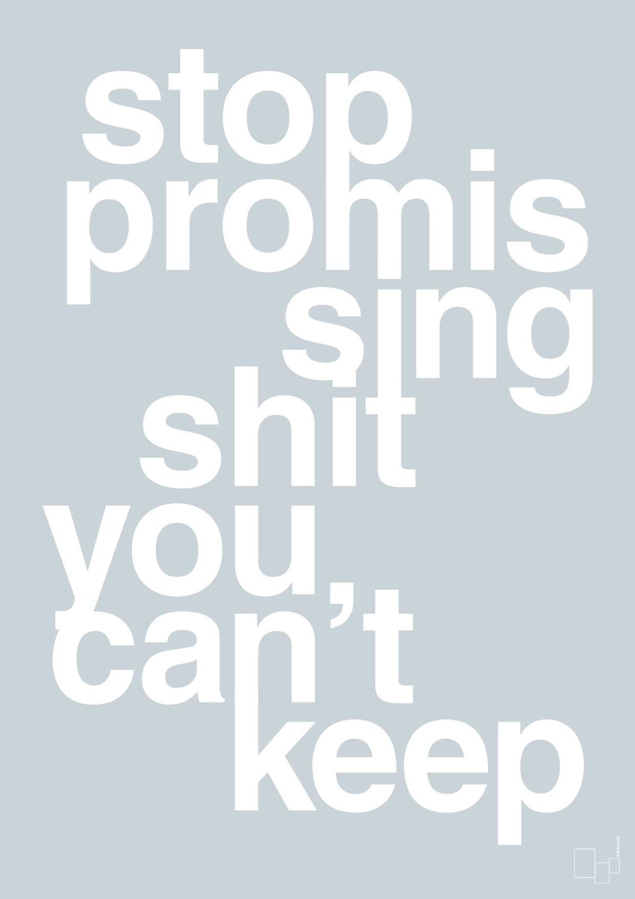 stop promissing shit you cant keep - Plakat med Ordsprog i Light Drizzle
