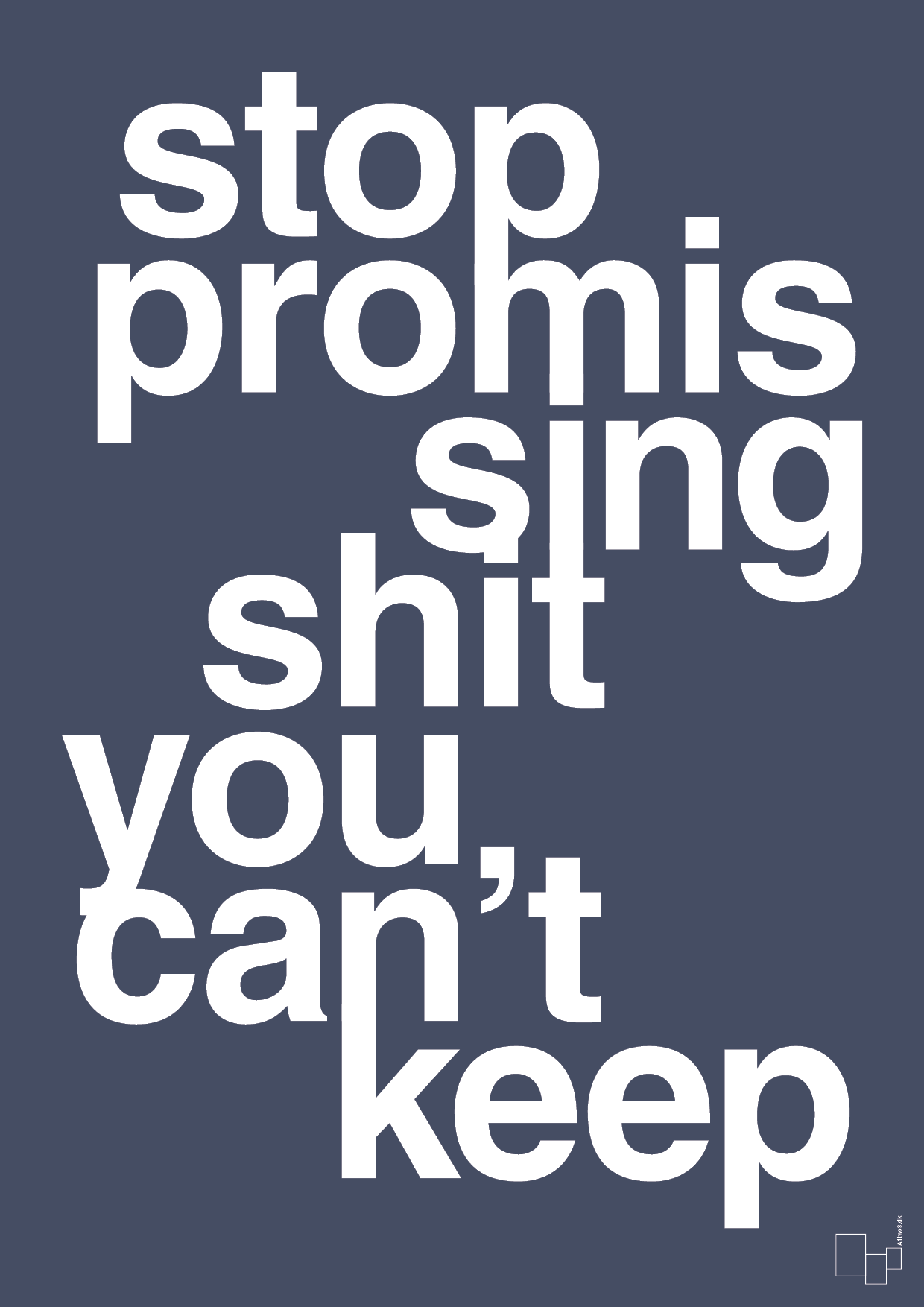 stop promissing shit you cant keep - Plakat med Ordsprog i Petrol