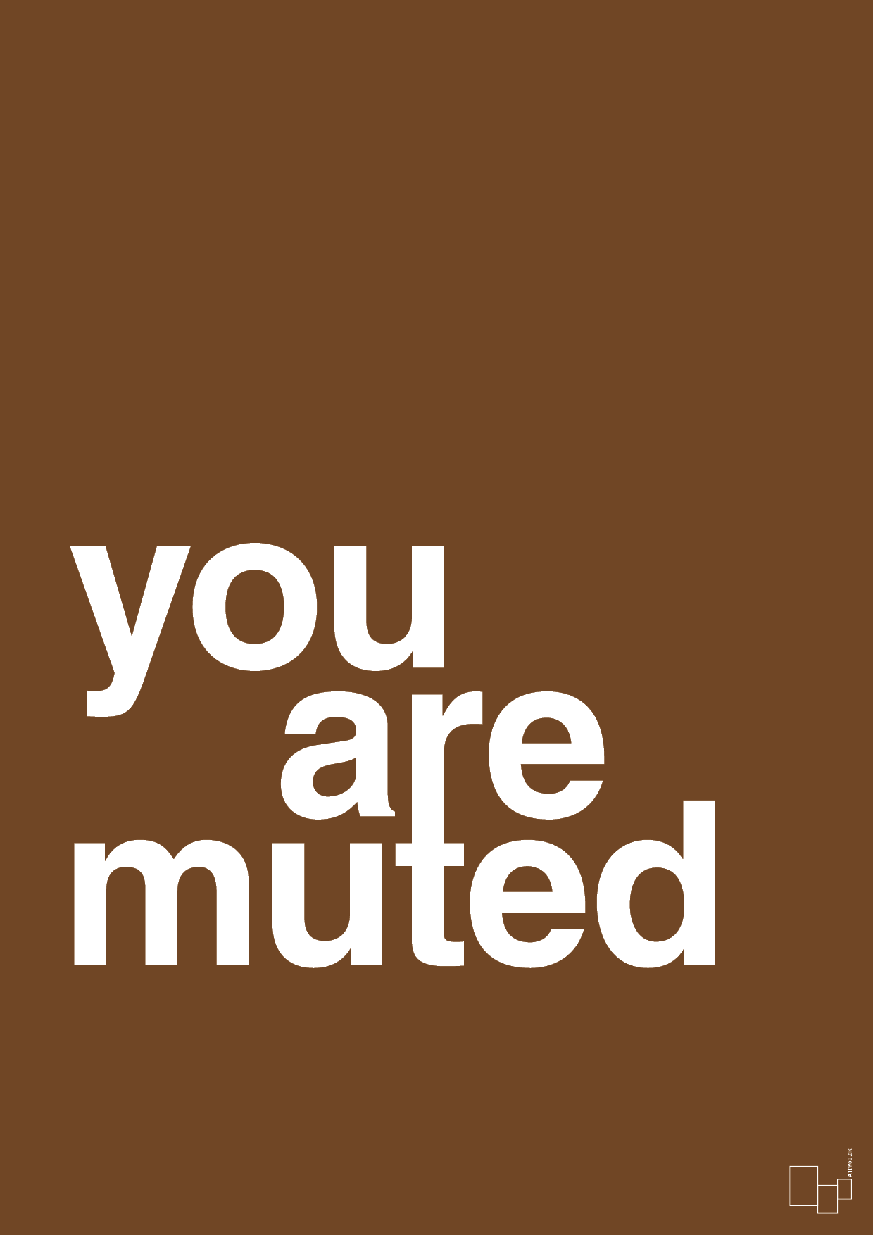 you are muted - Plakat med Ordsprog i Dark Brown