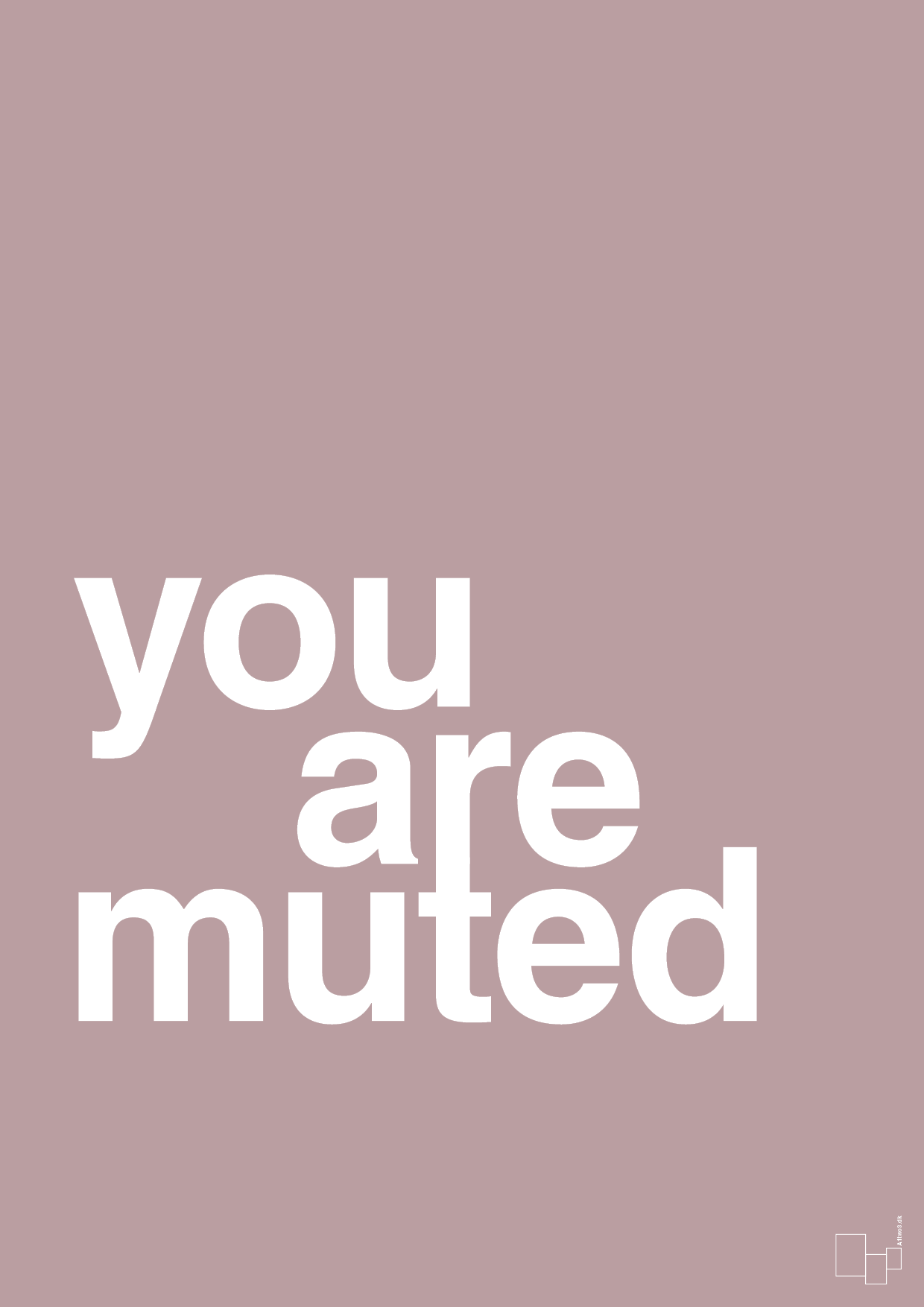 you are muted - Plakat med Ordsprog i Light Rose