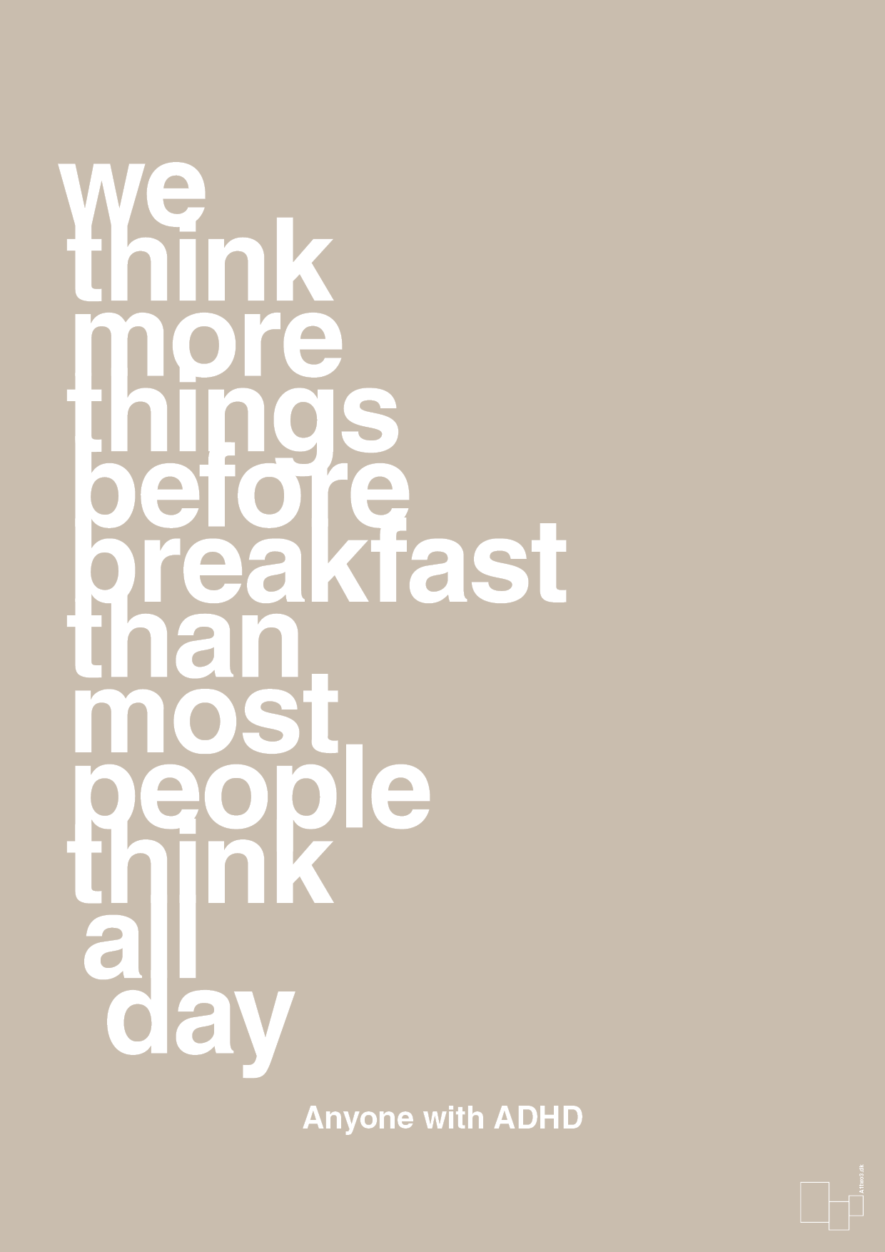 we think more things before breakfast than most people think all day - Plakat med Samfund i Creamy Mushroom