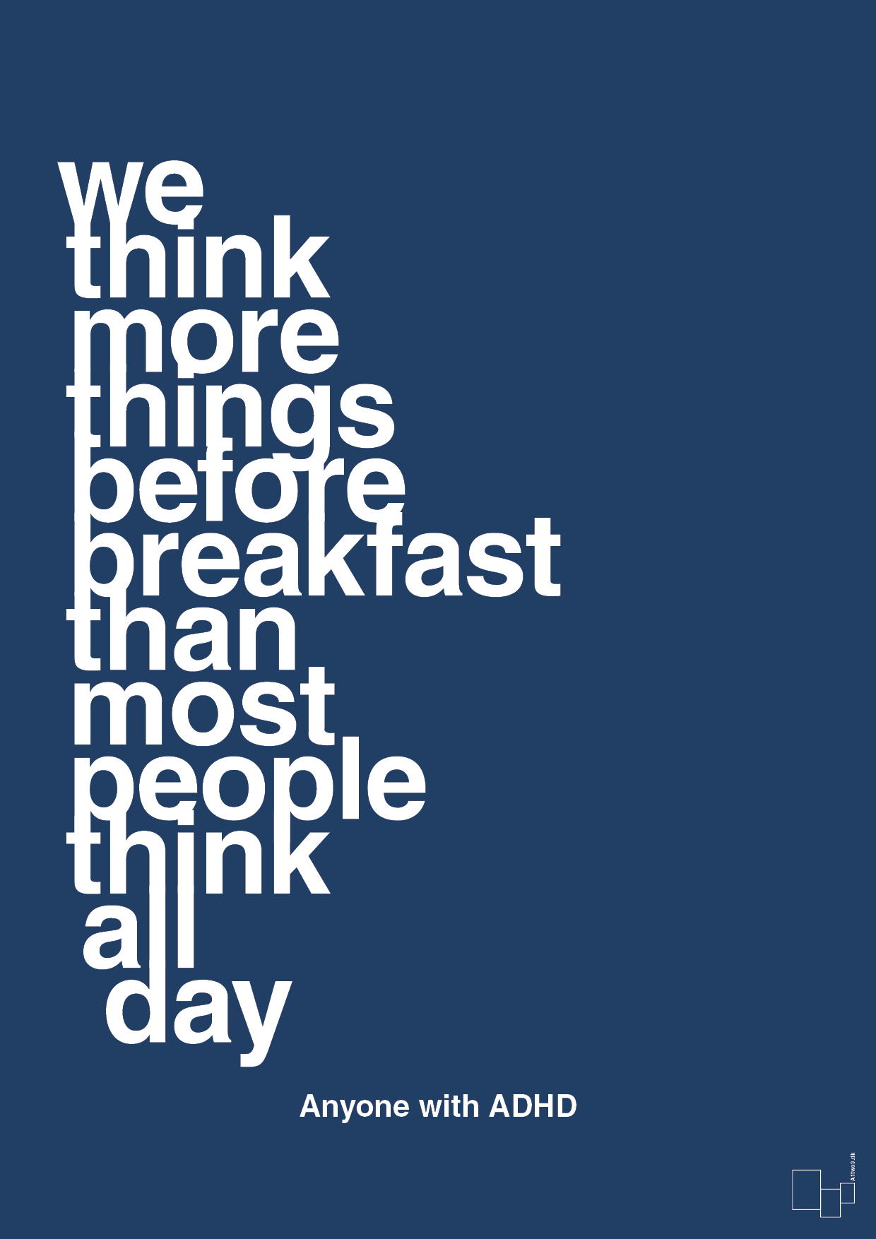 we think more things before breakfast than most people think all day - Plakat med Samfund i Lapis Blue